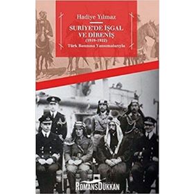 Suriye’de İşgal ve Direniş 1919-1922 - Hadiye Yılmaz