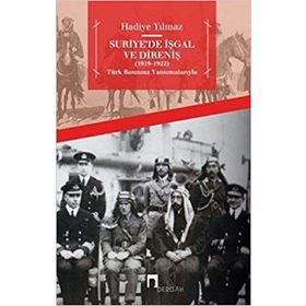 Suriye’de İşgal ve Direniş 1919-1922 - Hadiye Yılmaz