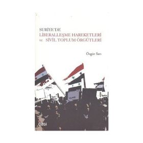 Suriye’de Liberalleşme Hareketleri ve Sivil Toplum Örgütleri - Özgür Sarı