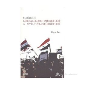 Suriye’de Liberalleşme Hareketleri ve Sivil Toplum Örgütleri - Özgür Sarı