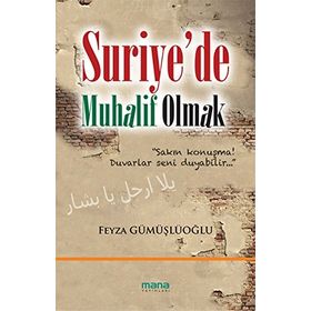 SURIYEDE MUHALIF OLMAK - FEYZA GÜMÜŞLÜOĞLU
