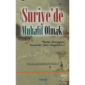SURIYEDE MUHALIF OLMAK - FEYZA GÜMÜŞLÜOĞLU