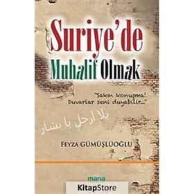 SURIYEDE MUHALIF OLMAK - FEYZA GÜMÜŞLÜOĞLU
