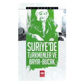 Suriye’de Türkmenler ve Bayır - Bucak - Ali Bademci