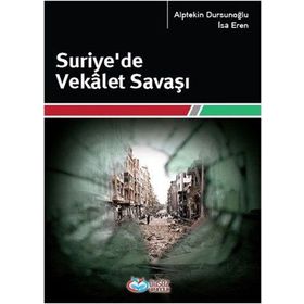 Suriye'de Vekalet Savaşı - Alptekin Dursunoğlu