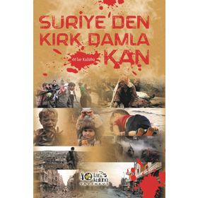 Suriye’den Kırk Damla Kan - kollektif