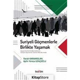 Suriyeli Göçmenlerle Birlikte Yaşamak - Faruk Karaaslan