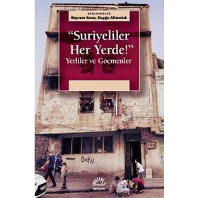 Suriyeliler Her Yerde! - Bayram Koca & Duygu Altınoluk