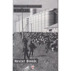 Suriye’nin Kimliksizleri Kürtler - Nevzat Bingöl