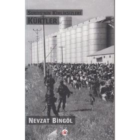 Suriye’nin Kimliksizleri Kürtler - Nevzat Bingöl