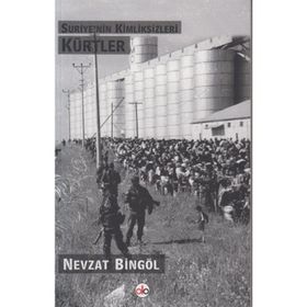 Suriye’nin Kimliksizleri Kürtler - Nevzat Bingöl