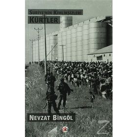 Suriye’nin Kimliksizleri Kürtler - Nevzat Bingöl
