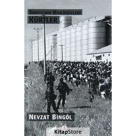 Suriye’nin Kimliksizleri Kürtler - Nevzat Bingöl