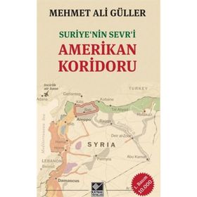 Suriye’nin Sevr’i Amerikan Koridoru - Mehmet Ali Güller
