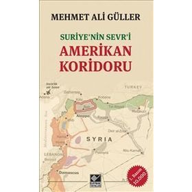 Suriye’nin Sevr’i Amerikan Koridoru - Mehmet Ali Güller