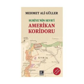 Suriye’nin Sevr’i Amerikan Koridoru - Mehmet Ali Güller