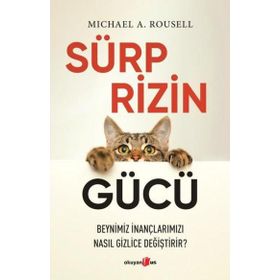 Sürprizin Gücü Beynimiz İnançlarımızı Nasıl Gizlice Değiştirir? Okuyan Us Yayınları
