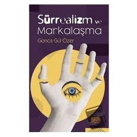 Sürrealizm ve Markalaşma - Gonca Gül Özer