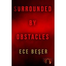 Surrounded By Obstacles - Ece Beşer