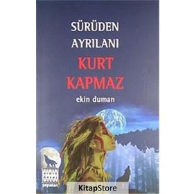 SÜRÜDEN AYRILANI KURT KAPMAZ - EKIN DUMAN