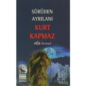 SÜRÜDEN AYRILANI KURT KAPMAZ - EKIN DUMAN