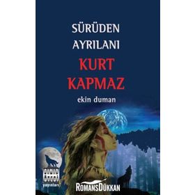 SÜRÜDEN AYRILANI KURT KAPMAZ - EKIN DUMAN