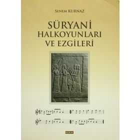 SÜRYANI HALK OYUNLARI VE EZGILERI - SENEM KURNAZ