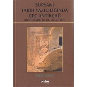 Süryani Tarih Yazıcılığında Geç Antikçağ- Zafer Duygu