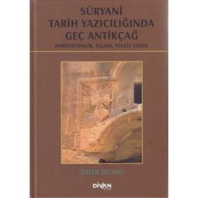 Süryani Tarih Yazıcılığında Geç Antikçağ- Zafer Duygu