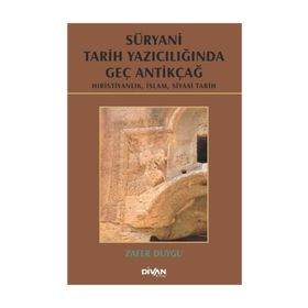 Süryani Tarih Yazıcılığında Geç Antikçağ- Zafer Duygu