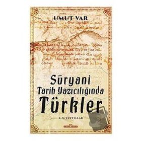 Süryani Tarih Yazıcılığında Türkler - Umut Var - Timaş Yayınları