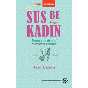 Sus Be Kadın - Ayşe Gizem