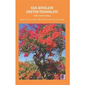 Süs Bitkileri Üretim Teknikleri - Hülya Akat Özlem Akat Saraçoğlu Oral Şahin Gülbin Çetinkale