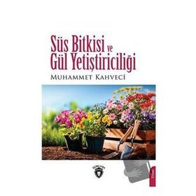 Süs Bitkisi ve Gül Yetiştiriciliği - Muhammet Kahveci