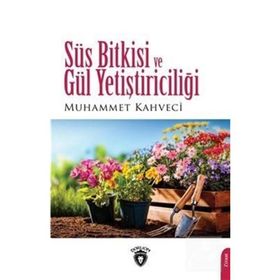 Süs Bitkisi ve Gül Yetiştiriciliği - Muhammet Kahveci