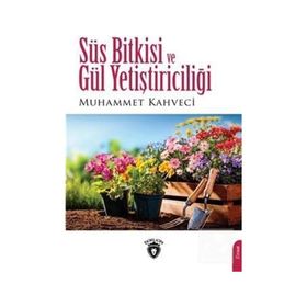 Süs Bitkisi ve Gül Yetiştiriciliği - Muhammet Kahveci
