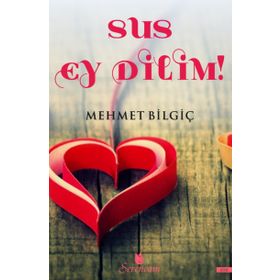 Sus Ey Dilim! - Mehmet Bilgiç