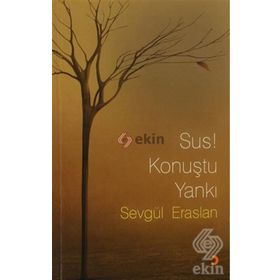 SUS! KONUŞTU YANKI - SEVGÜL ERASLAN