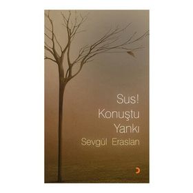 SUS! KONUŞTU YANKI - SEVGÜL ERASLAN