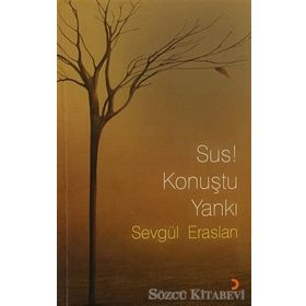 SUS! KONUŞTU YANKI - SEVGÜL ERASLAN