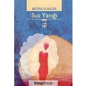 SUS YANIĞI - BEDISA ELIADZE