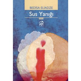 SUS YANIĞI - BEDISA ELIADZE