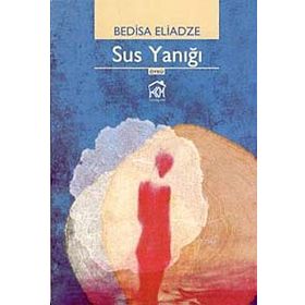 SUS YANIĞI - BEDISA ELIADZE