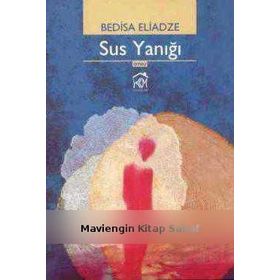 SUS YANIĞI - BEDISA ELIADZE