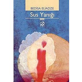 SUS YANIĞI - BEDISA ELIADZE