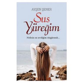 Sus Yüreğim - Ayşen Şener