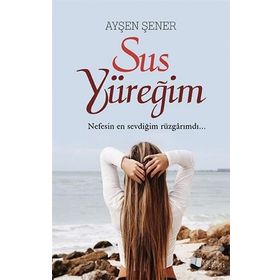 Sus Yüreğim - Ayşen Şener