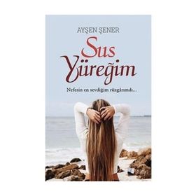 Sus Yüreğim - Ayşen Şener