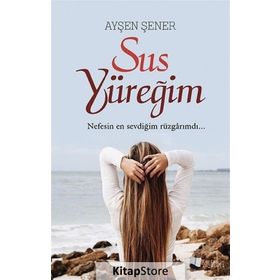 Sus Yüreğim - Ayşen Şener