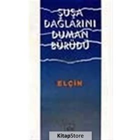ŞUŞA DAĞLARINI DUMAN BÜRÜDÜ - ELÇİN EFENDIYEV